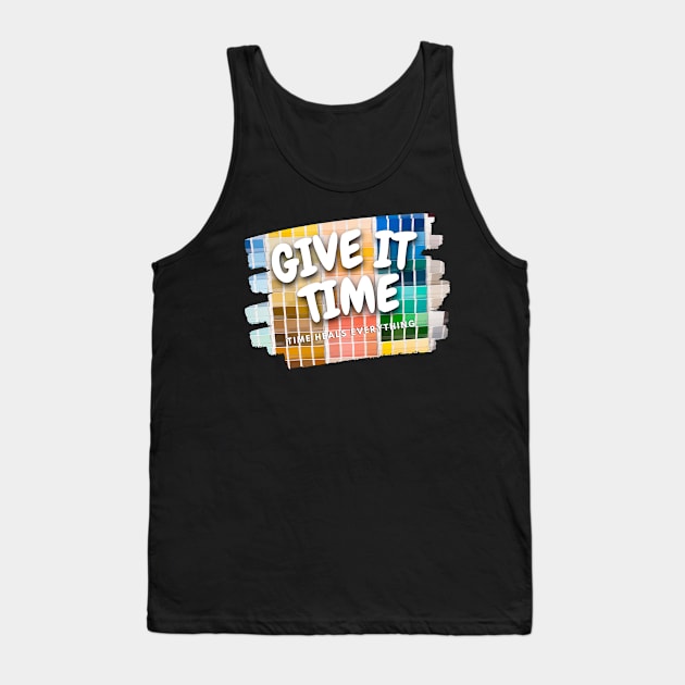 Give It Time. Tank Top by AlGenius